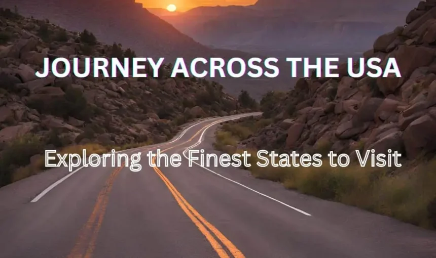 Journey Across the USA: Exploring the Finest States to Visit