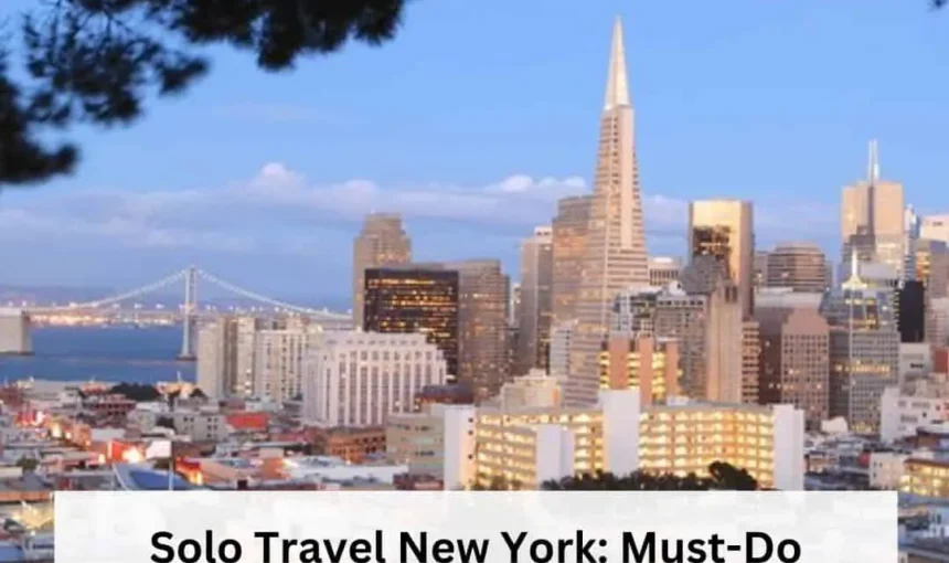 Solo Travel New York: Must-Do Activities To Do Alone
