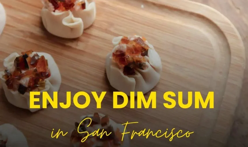 10 Incredible Places to Enjoy Dim Sum in San Francisco