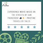 Experience Movie Magic on the Streets of San Francisco! 🎥✨ - Pristine Traveller Tales