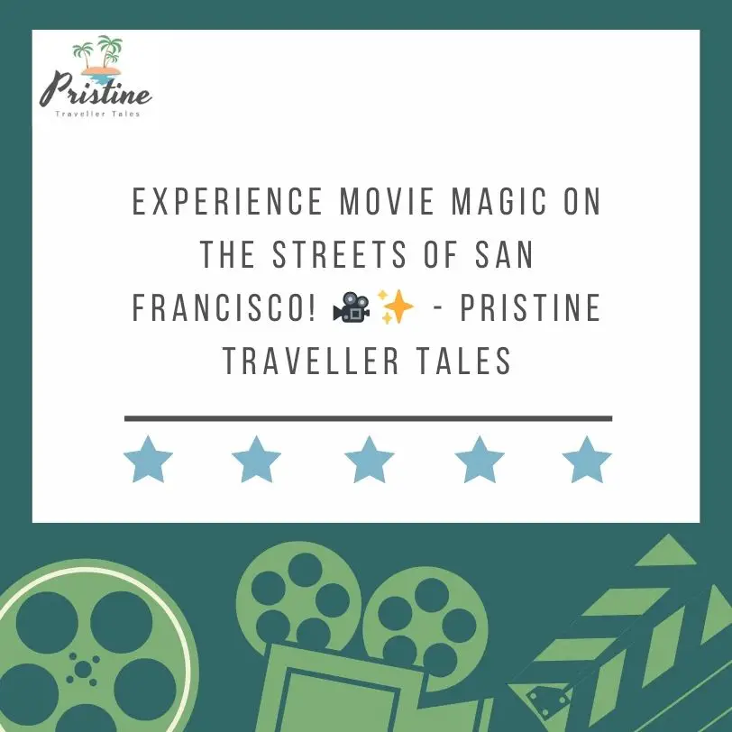 Experience Movie Magic on the Streets of San Francisco! 🎥✨ - Pristine Traveller Tales